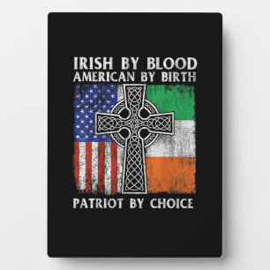 Plaque Photo Irish By Blood American By Birth Patriot By Choice