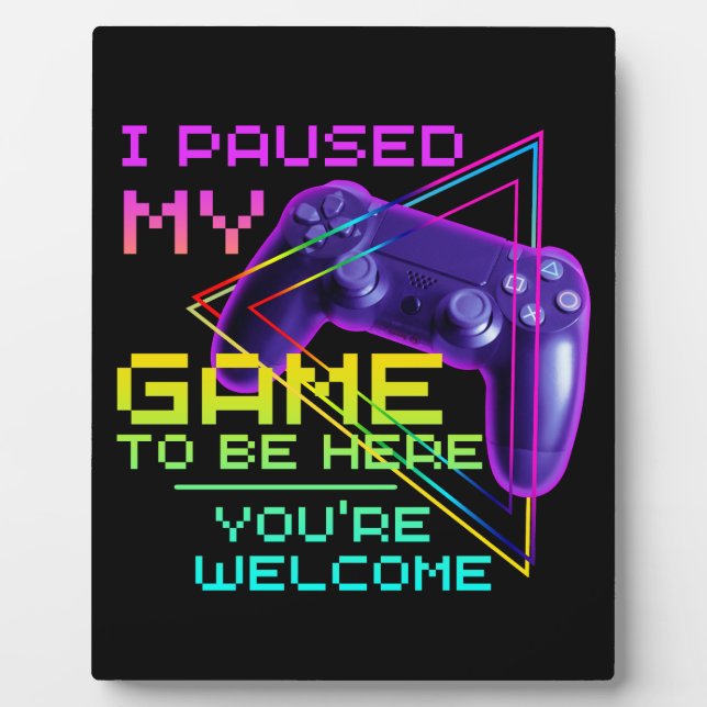 PLAQUE PHOTO J'AI PARUSÉ MON JEU POUR ÊTRE ICI, VOUS ÊTES BIENV (Devant)