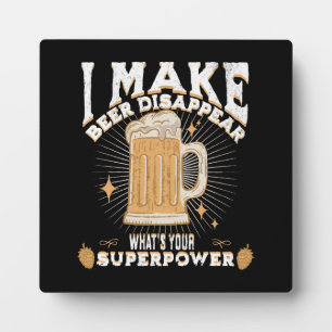 Plaque Photo Je fais disparaître la bière, quelle est votre sup
