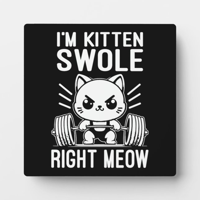Plaque Photo Je suis Kitten Swole Droite Meow, drôle mignon Gym (Devant)