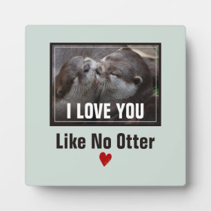 Plaque Photo Je T'Aime Pas D'Otter Mignonne Photo