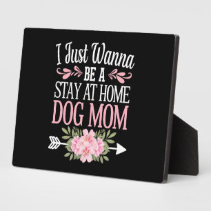 Plaque Photo Je veux juste être une maman de chien à la maison