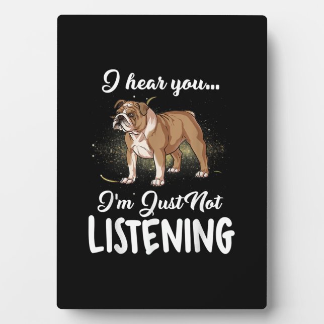 Plaque Photo J'entends que vous n'écoutez pas Cadeau bouledogue (Devant)