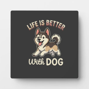 Plaque Photo La vie est meilleure avec un dessin animé de chien
