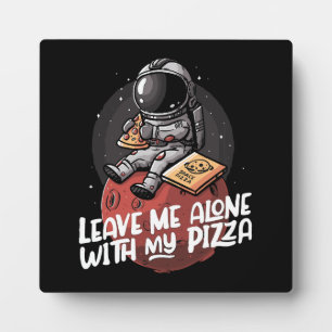 Plaque Photo Laissez-moi seul avec ma pizza