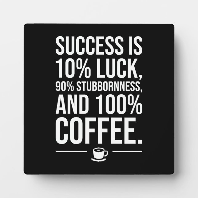 Plaque Photo Le Succès Est 100% Café - Drôle Motivationnel (Devant)