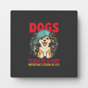 Plaque Photo Les chiens nous enseignent une leçon très importan