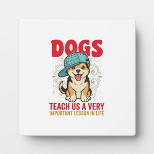Plaque Photo Les chiens nous enseignent une leçon très importan