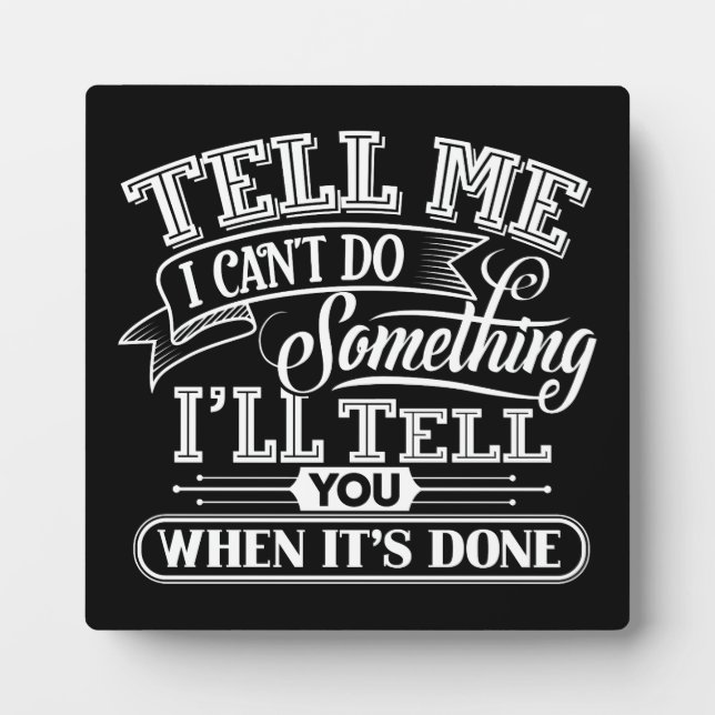 Plaque Photo Mots Motivationnels - Dites-moi que je ne peux pas (Devant)