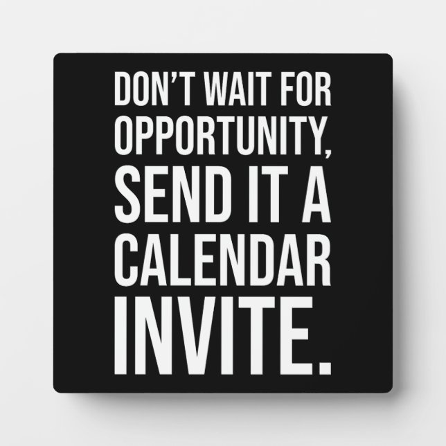 Plaque Photo N’attendez pas d’opportunité - Motivation amusante (Devant)