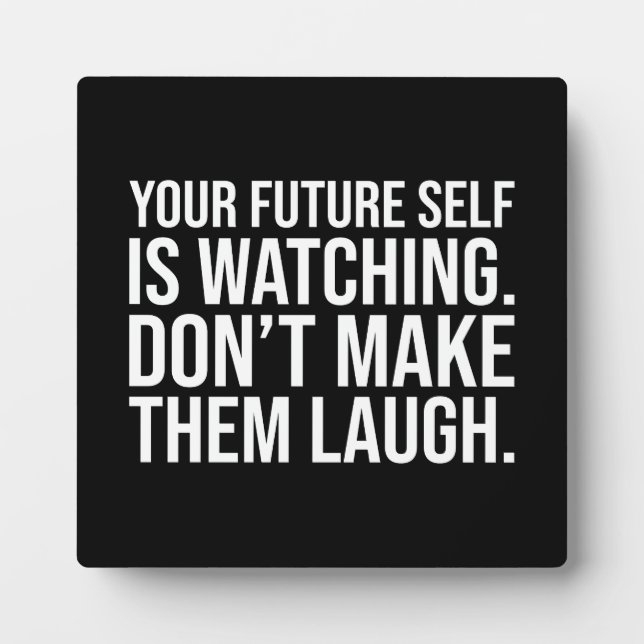 Plaque Photo Ne faites pas rire l'avenir - Motivationnelle amus (Devant)