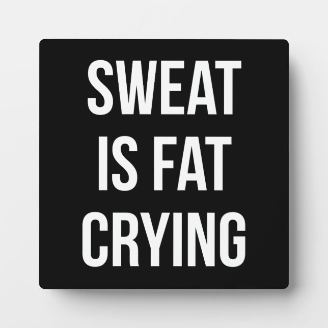Plaque Photo Novelty Gym - Sweat Is Fat Cry - Drôle Entraînemen (Devant)
