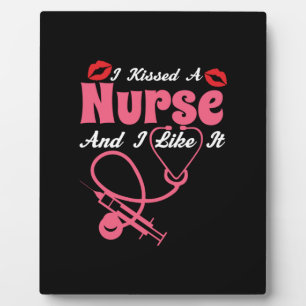 Plaque Photo Nurse Gift I Kissed A Nurse And I Like It