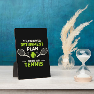 Plaque Photo Oui, j'ai un plan de retraite Tennis