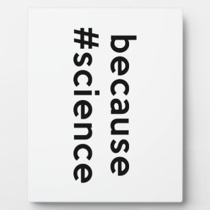 Plaque Photo Parce que la science