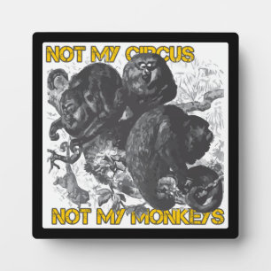 Plaque Photo Pas mon cirque, pas mes singes