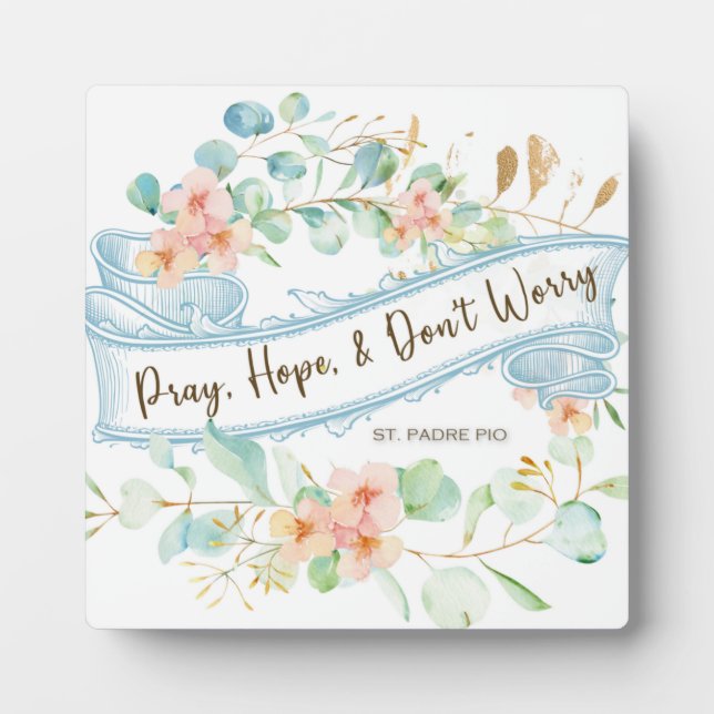 Plaque Photo Pray, Hope & Don't Worry Saint Padre Pio Floral (Devant)