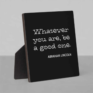 Plaque Photo Quoi que vous soyez, soyez-en un bon. Motivationne