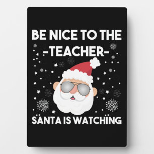 Plaque Photo Soyez gentils avec le Père Noël instituteur vous r
