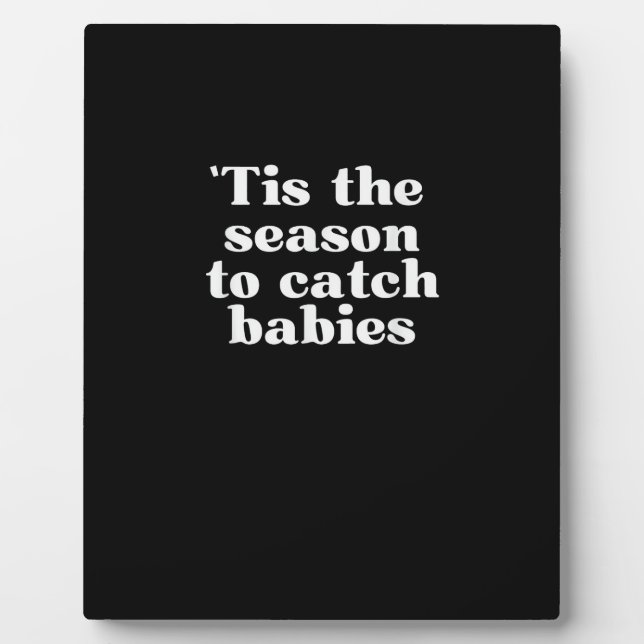 Plaque Photo Tis Season To Catch Babies Labor And Delivery Chri (Devant)