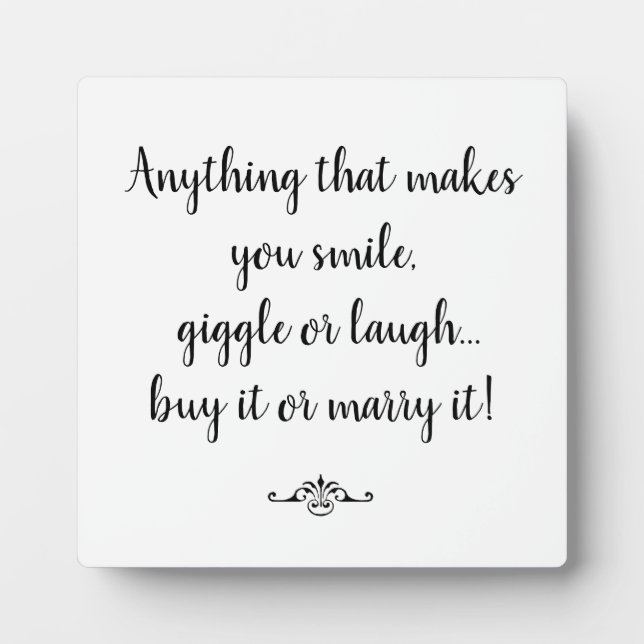 Plaque Photo Tout ce qui vous fait sourire, rire ou rire... (Devant)