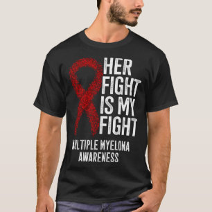 Plasma Cell Myeloma Her Fight Is My Fight Multiple T-Shirt