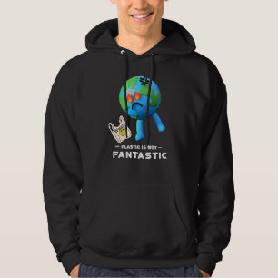 Plastic Is Not Fantastic - Save The Planet Hoodie