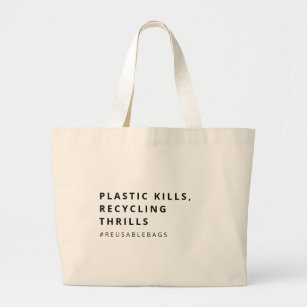 PLASTIC KILLS, RECYCLING THRILLS Eco-Friendly Large Tote Bag