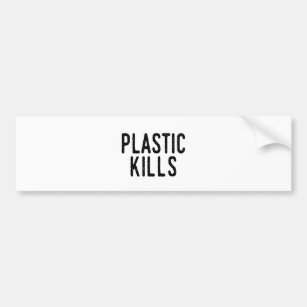 Plastic Kills: Stop Pollution Save The Environment Bumper Sticker