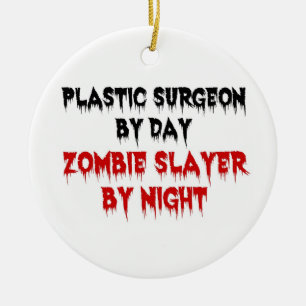 Plastic Surgeon by Day Zombie Slayer by Night Ceramic Ornament