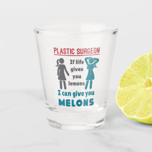 Plastic Surgeon If Life Gives You Lemons Melons Shot Glass