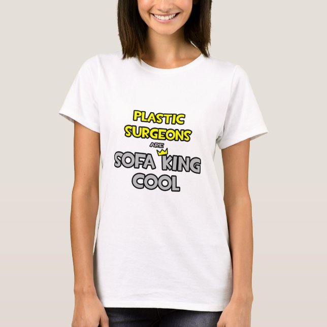 Plastic Surgeons Are Sofa King Cool T-Shirt (Front)