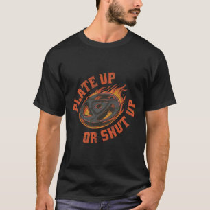Plate Up Or Shut Up - Weightlifting Workout Gym  T-Shirt