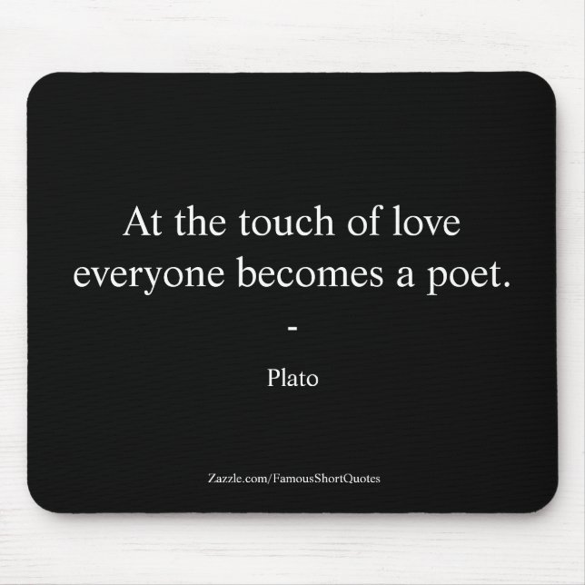 Plato Quote; The Touch Of Love Mouse Pad (Front)