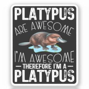 Platypus Are Awesome I'm Awesome Platypus Mammal