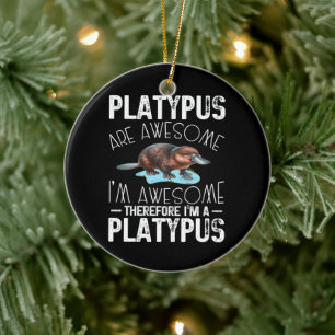 Platypus Are Awesome I'm Awesome Platypus Mammal Ceramic Ornament