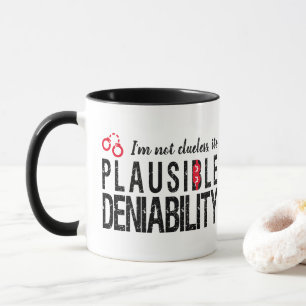 Plausible Deniability (not clueless) funny Mug