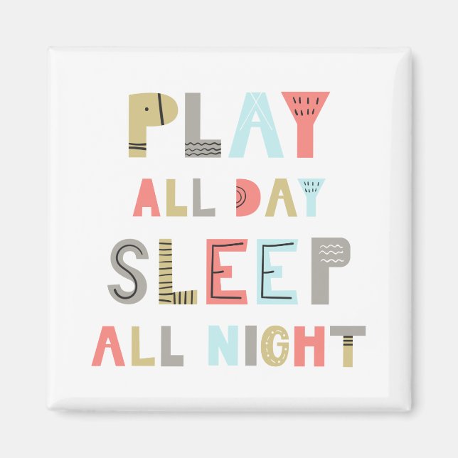 Play All Day Sleep All Night Magnet (Front)