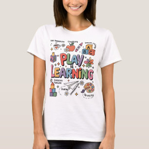 Play Based Learning Preschool Kindergarten Teacher T-Shirt