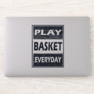 Play basketball every day 