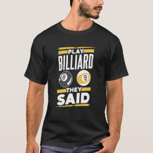 Play Billard They Said Player Pool Billiard T-Shirt