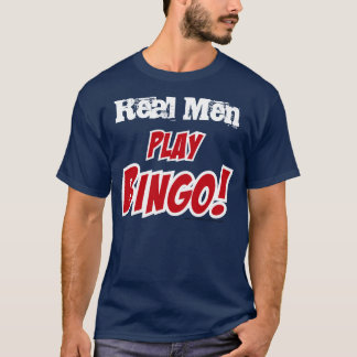 Play Bingo! theme "Real Men" T-Shirt
