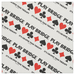 Play Bridge It's Cheaper Than Therapy 4 Card Suits Fabric