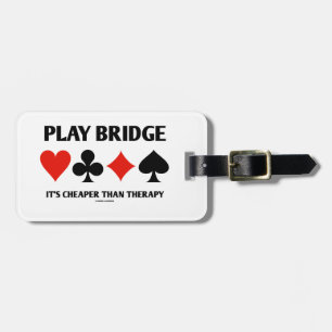 Play Bridge It's Cheaper Than Therapy (Card Suits) Luggage Tag