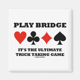 Play Bridge It's The Ultimate Trick Taking Game Magnet