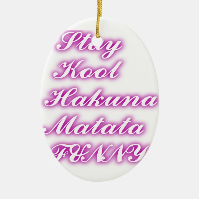 Play Cool Hakuna Matata .png Ceramic Ornament (Front)