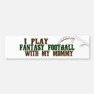 Play fantasy footbal with mommy bumper sticker