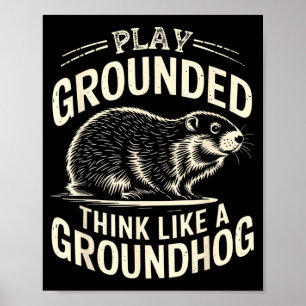 Play Grounded Think Like A Groundhog  Poster