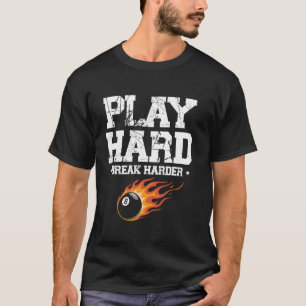 Play Hard Break Harder Billiard Cue Pool Snooker T-Shirt