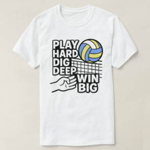 Play hard dig deep win big T-Shirt
